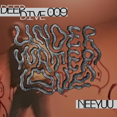 DEEPDIVE 009 - neeyuu