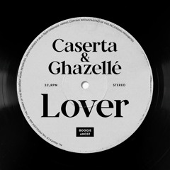 Caserta & Ghazellé - Lover (Disconnection Mix)