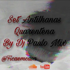 Set Antilhanas Quarentena By "Dj Paulo Mix"
