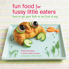 [View] EBOOK 📜 Fun Food for Fussy Little Eaters: How to get your kids to eat fruit a