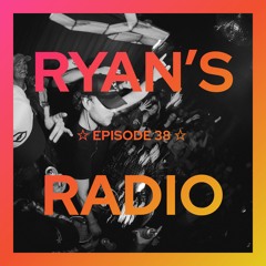 Ryan's Radio ☆ 38 (Return Mix)