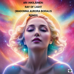 Ari Inkiläinen, Ray Of Light (Madonna AURORA BORALIS Remix)