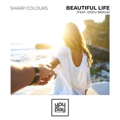 Sharp Colours - Beautiful Life (feat. Eddu Braga)