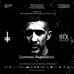 Lorenzo Raganzini  | HEX004 Quarantine Streaming Presentation Deviant Misbehaviours Vol. 1