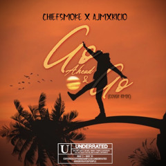 Go Ahead & Go (COVER RMX) ft. Chiefsmoke