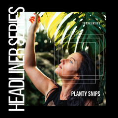 Headliner Series Exclusive : Planty Snips