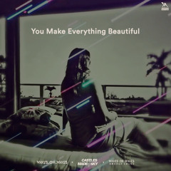 You Make Everything Beautiful