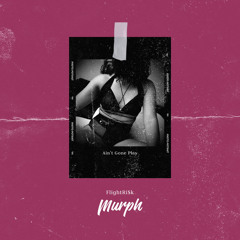 FlightRi$k Murph - Aint Gone Play