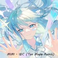 MIMI - はぐ (Ton Magie Remix)