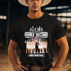 God First Family Second Then New Mexico Lobos Basketball 2024 Season Shirt
