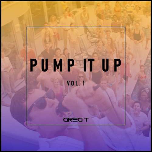 Pump It Up (Vol. 1) - Greg T
