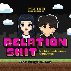 RELATIONSH*T ( OverThinker Ver )
