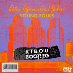 Peter Bjorn And John - Young Folks (KIBOU Bootleg)