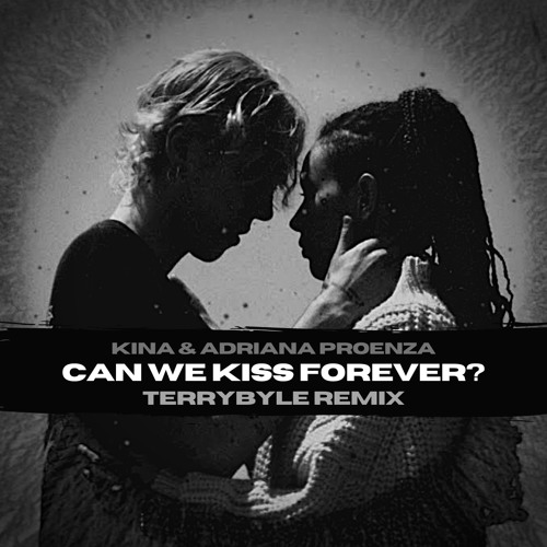 Kina & Adriana Proenza - Can We Kiss Forever (TERRYBYLE Remix) | Spinnin'  Records