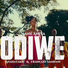 Mané Aniva x AnahataKiz x François Samrani - ODIWE