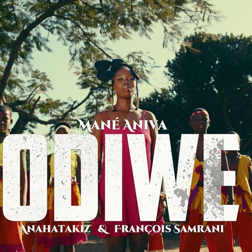 Mané Aniva x AnahataKiz x François Samrani - ODIWE