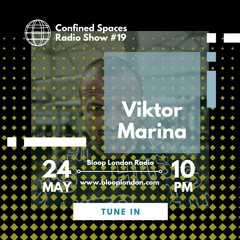 Confined Spaces Radio Show w/ Viktor Marina - 24.05.22