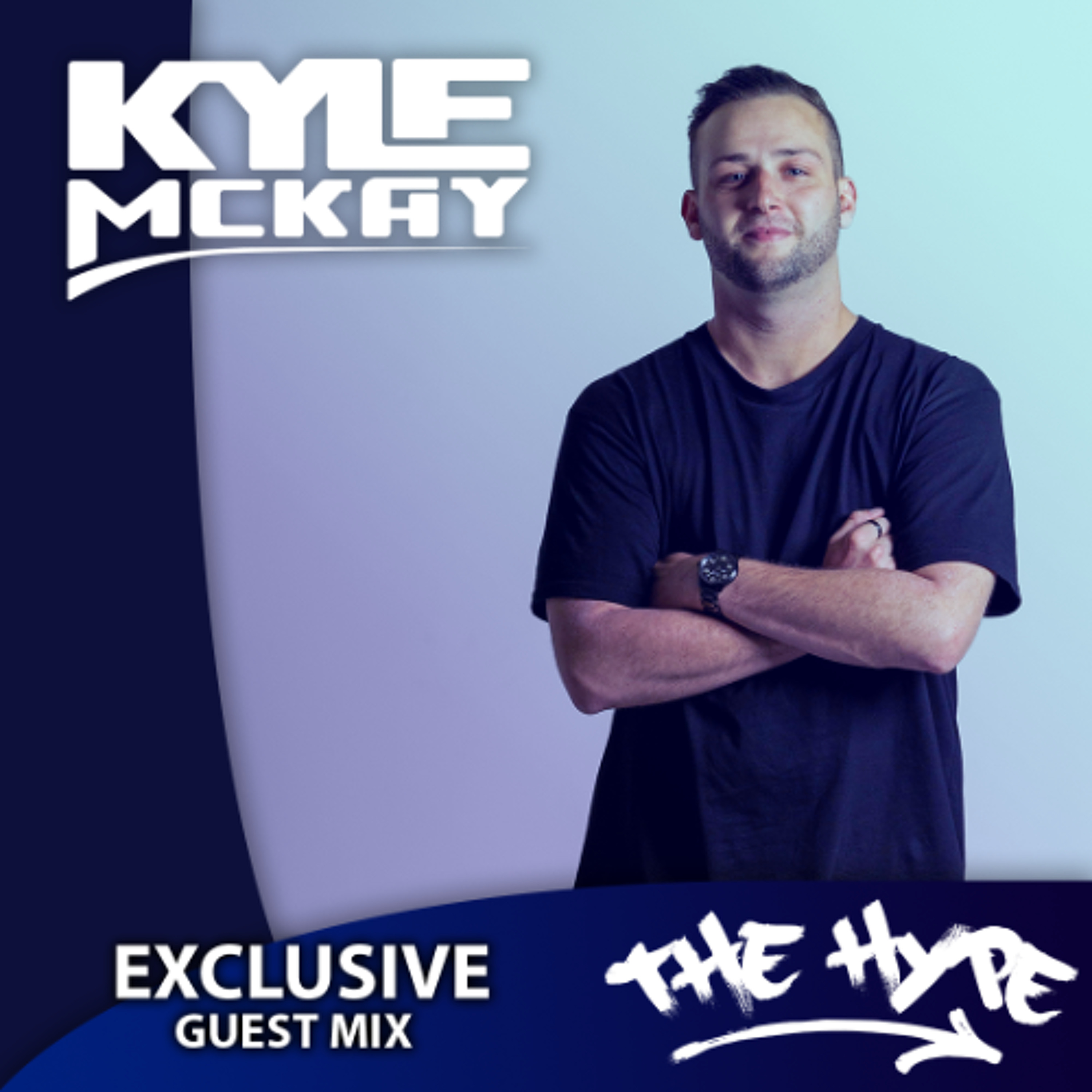 THE HYPE 475 - KYLE MCKAY guest mix