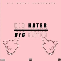 BIG HATER