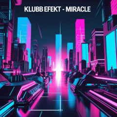 Klubb Efekt - Miracle
