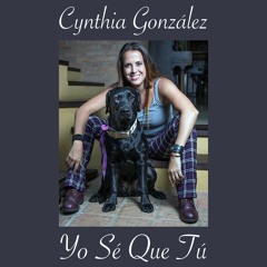 Yo Sé Que Tú (feat Cynthia Gonzalez)