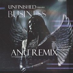 OddProphet - Unfinished Business (ANU Remix)