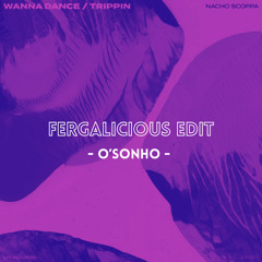 Wanna Dance (Fergalicious EDIT by O’SONHO) *MiXED DUE COPYRIGHT
