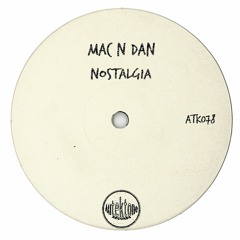 ATK078 - Mac N Dan "Nostalgia" (Preview)(Autektone Records)(Out Now)