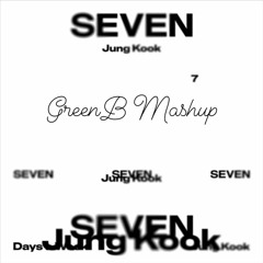 Seven X First Sight - Jung Kook & Daniel Mastro (GreenB Mashup)
