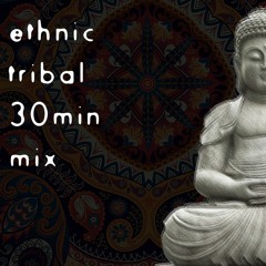 Ethnic Tribal Etc 30min Mix - m.dagonakis