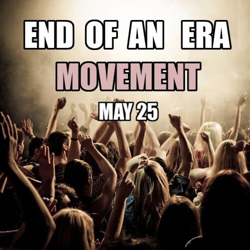 End of an Era  May 25 - Movement