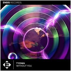 Tyowa - Without You (OUT NOW)
