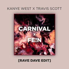 CARNIVAL X FEIN [RAVE DAVE EDIT] (Filtered) (FREE DL)