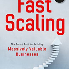 READ PDF 📚 FastScaling: The Smart Path to Building Massively Valuable Businesses (Le
