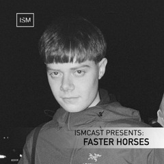 Ismcast Presents 176 - Faster Horses