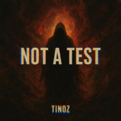TINOZ - NOT A TEST (FREE DL)