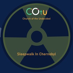 Sleepwalk In Chernobyl