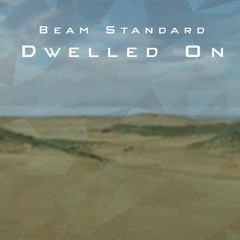 Beam Standard - Dwelled On (+narrative intro)