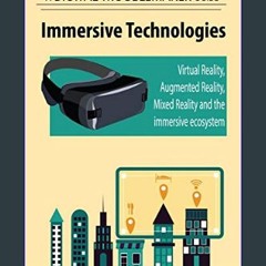 PDF 📚 Immersive Technologies: Virtual Reality, Augmented Reality, Mixed Reality and the immersive