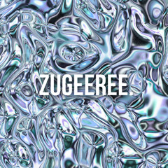 Zugeeree.