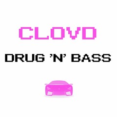 CLOVD - DRUG 'N' BASS