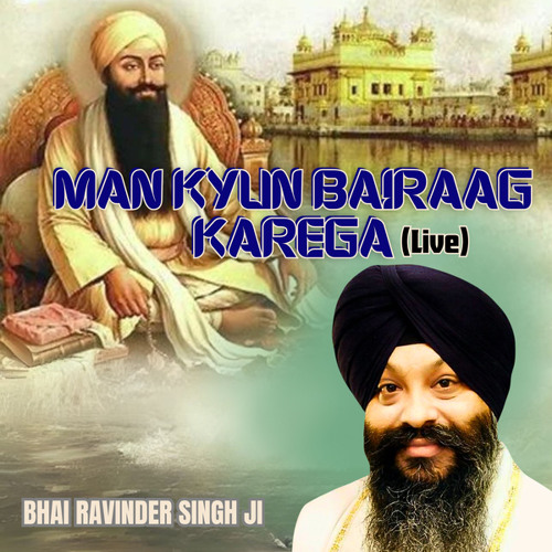 Man Kyun Bairaag Karega (Live)