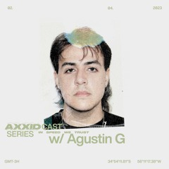 Axxidcast w/ Agustin G - 02.04.2023