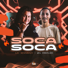 Soca Soca - Mc Khariny, 2N Araújo