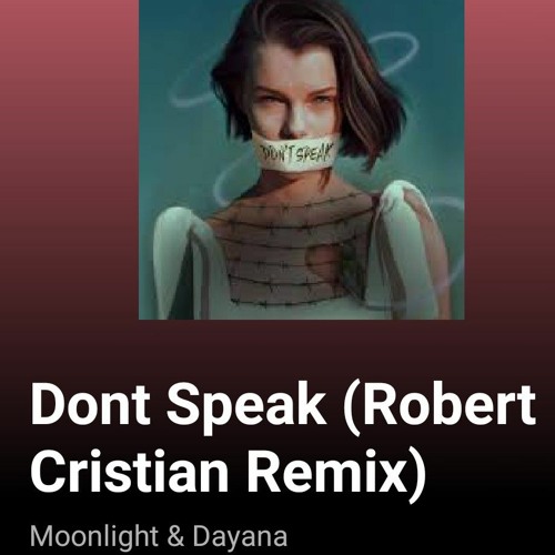 Stream Moonlight & Dayana - Don't Speak (Robert Cristian Remix) ( 160kbps ). mp3 by abdou | Listen online for free on SoundCloud