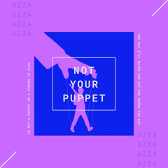 Not Your Puppet - AZZA