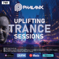 Uplifting Trance Sessions EP. 749 with DJ Phalanx 😎 (Trance Podcast)