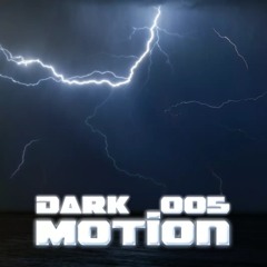 DarkMotion //005//