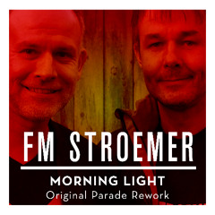 FM STROEMER - Morning Light - Original Parade Rework