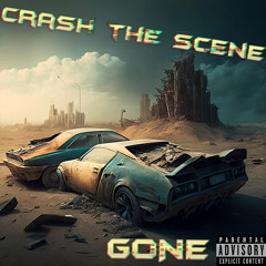 GONE! - Crash the scene